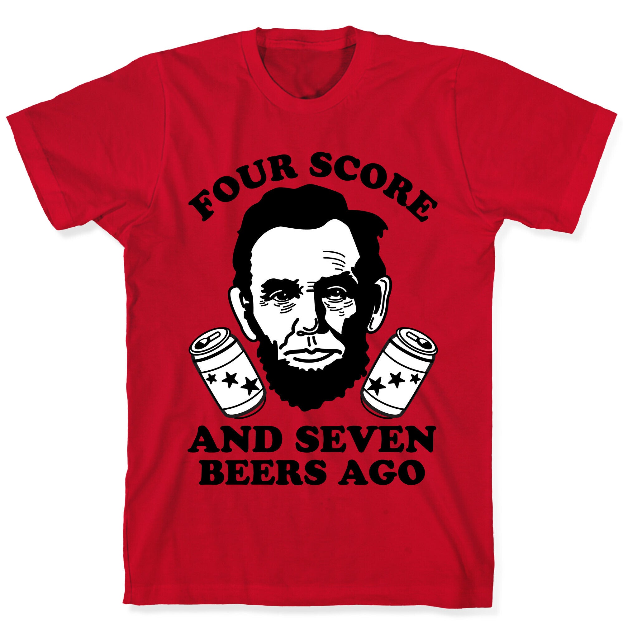 Four Score and Seven Beers Ago T-Shirt
